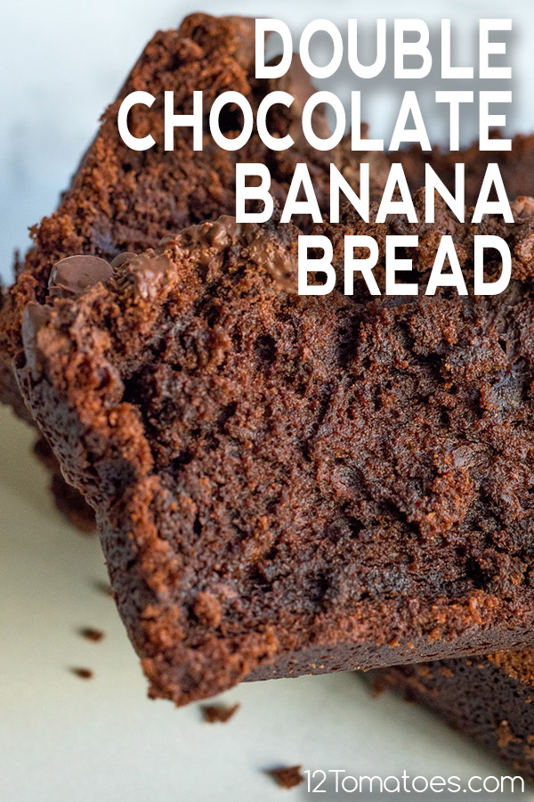 Double Chocolate Banana Bread 12 Tomatoes