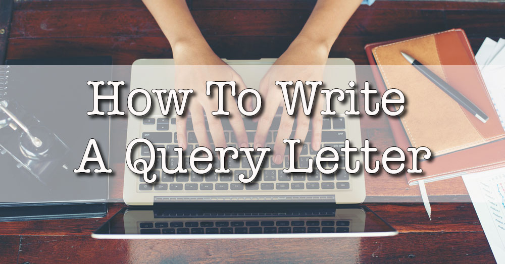 5 Tips To Writing A Query Letter And Landing An Agent 